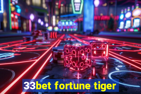 33bet fortune tiger